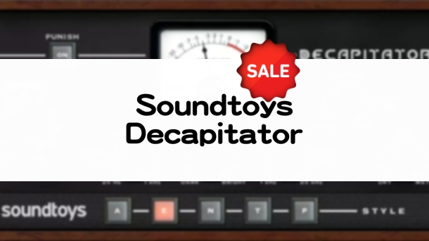 Soundtoys Decapitator セール情報