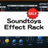 Soundtoys Effect Rack セール情報